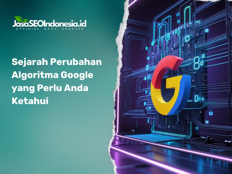 Sejarah Perubahan Algoritma Google yang Perlu Anda Ketahui